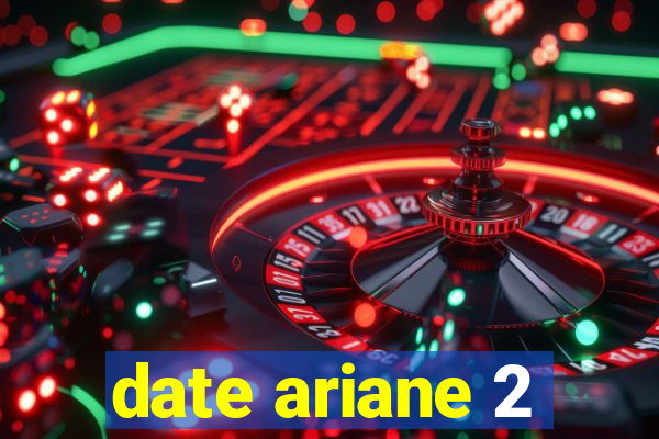 date ariane 2